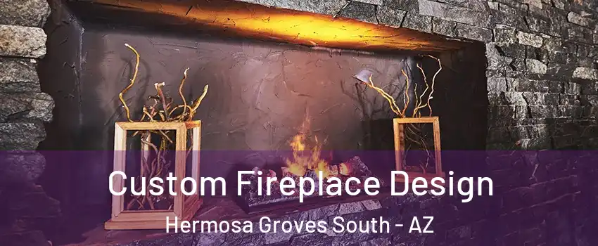 Custom Fireplace Design Hermosa Groves South - AZ