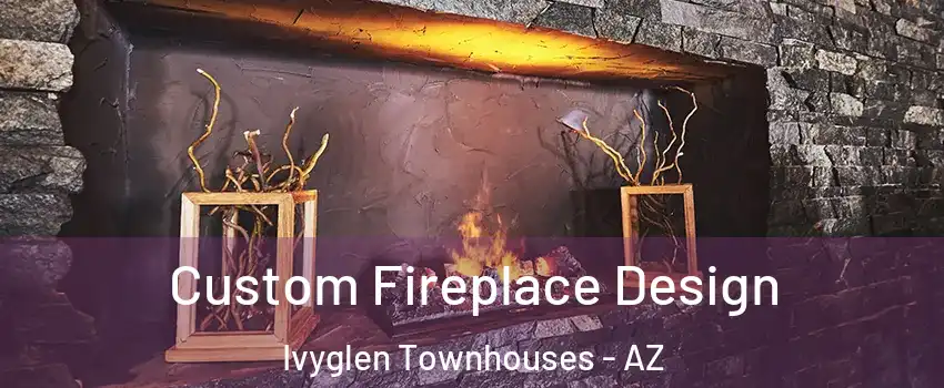 Custom Fireplace Design Ivyglen Townhouses - AZ