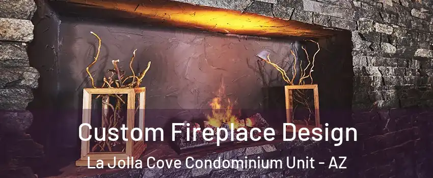 Custom Fireplace Design La Jolla Cove Condominium Unit - AZ