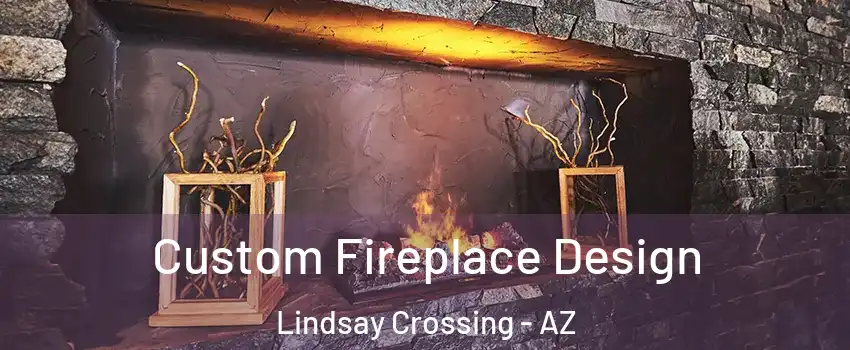 Custom Fireplace Design Lindsay Crossing - AZ