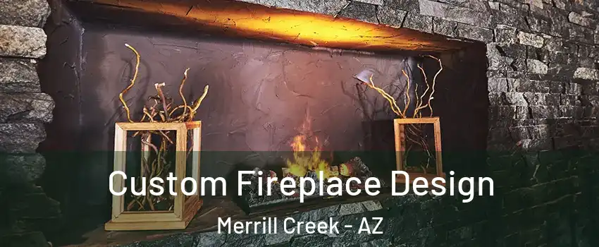 Custom Fireplace Design Merrill Creek - AZ