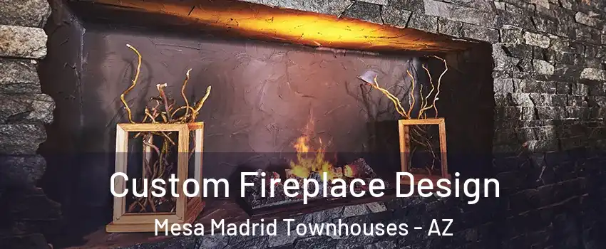 Custom Fireplace Design Mesa Madrid Townhouses - AZ