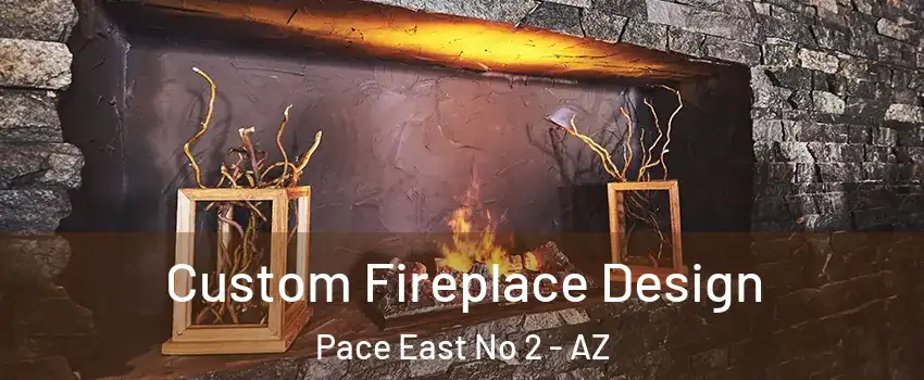 Custom Fireplace Design Pace East No 2 - AZ