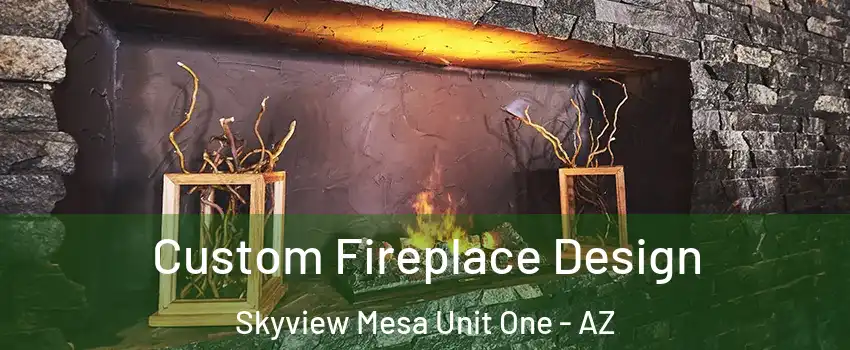 Custom Fireplace Design Skyview Mesa Unit One - AZ