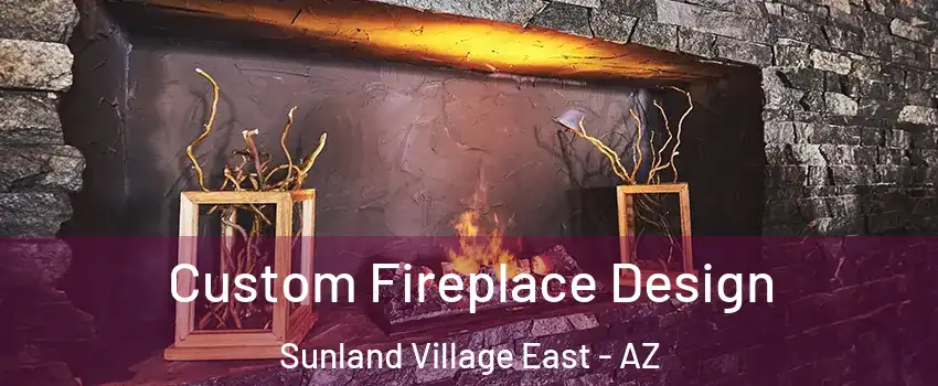 Custom Fireplace Design Sunland Village East - AZ