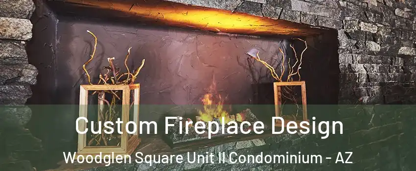 Custom Fireplace Design Woodglen Square Unit II Condominium - AZ