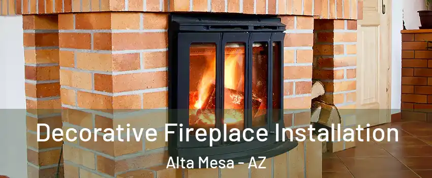 Decorative Fireplace Installation Alta Mesa - AZ
