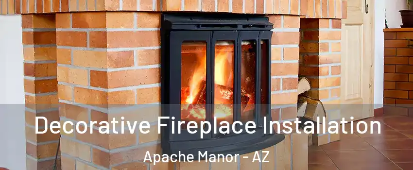 Decorative Fireplace Installation Apache Manor - AZ