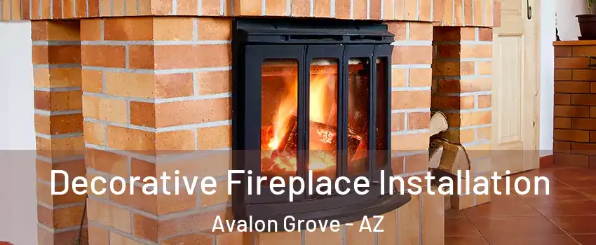 Decorative Fireplace Installation Avalon Grove - AZ