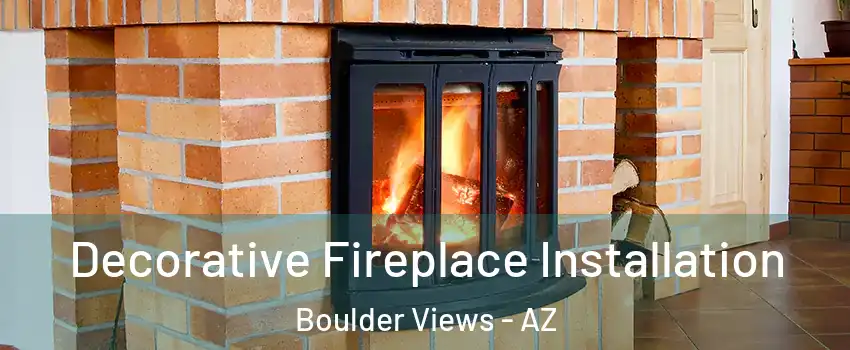 Decorative Fireplace Installation Boulder Views - AZ