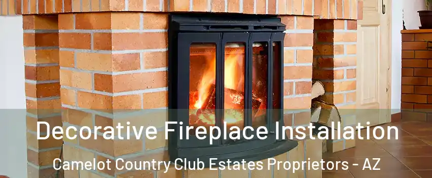 Decorative Fireplace Installation Camelot Country Club Estates Proprietors - AZ