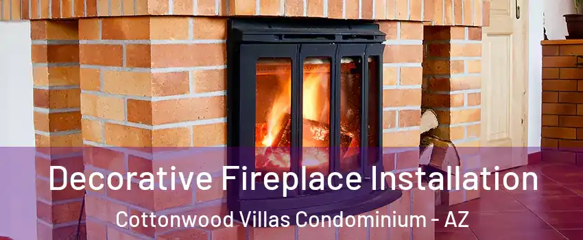 Decorative Fireplace Installation Cottonwood Villas Condominium - AZ