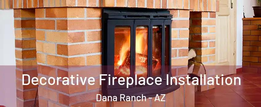 Decorative Fireplace Installation Dana Ranch - AZ