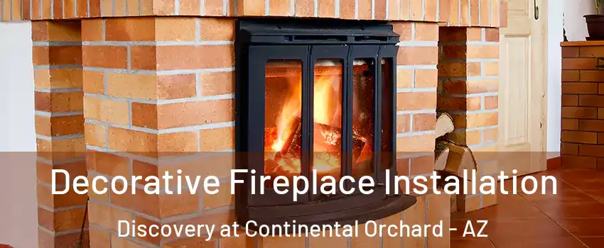 Decorative Fireplace Installation Discovery at Continental Orchard - AZ