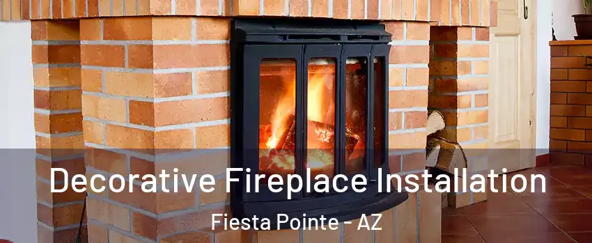 Decorative Fireplace Installation Fiesta Pointe - AZ