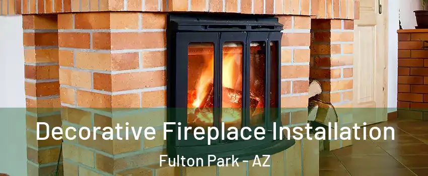 Decorative Fireplace Installation Fulton Park - AZ