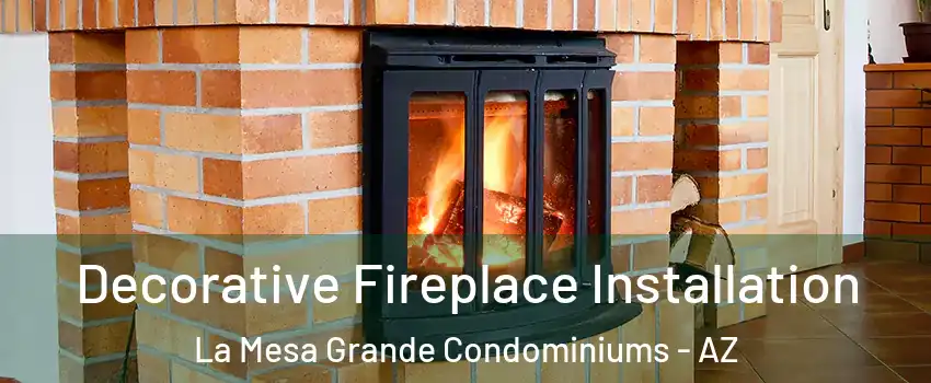 Decorative Fireplace Installation La Mesa Grande Condominiums - AZ