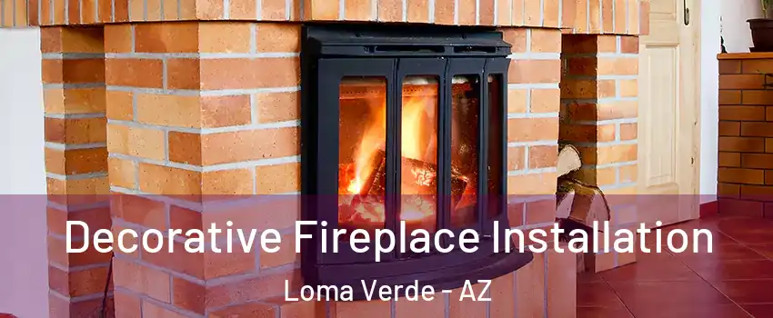 Decorative Fireplace Installation Loma Verde - AZ