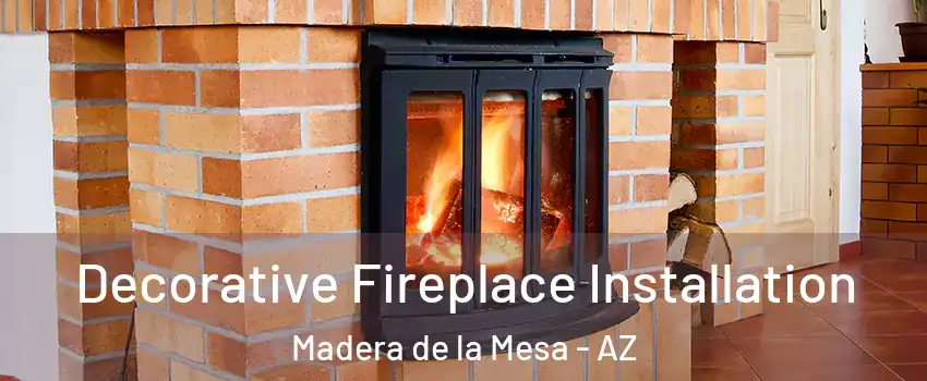 Decorative Fireplace Installation Madera de la Mesa - AZ