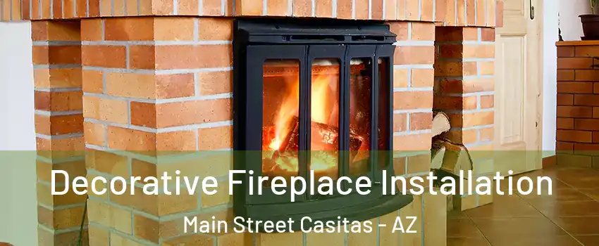 Decorative Fireplace Installation Main Street Casitas - AZ