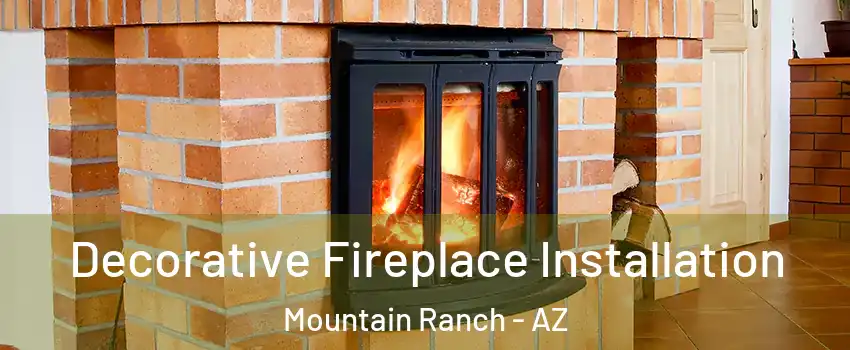 Decorative Fireplace Installation Mountain Ranch - AZ