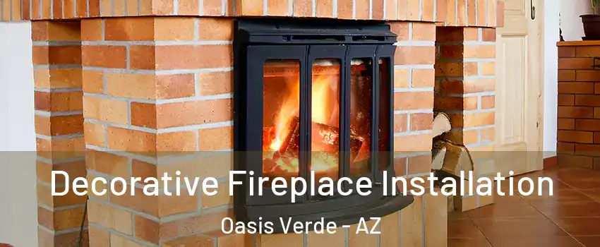 Decorative Fireplace Installation Oasis Verde - AZ