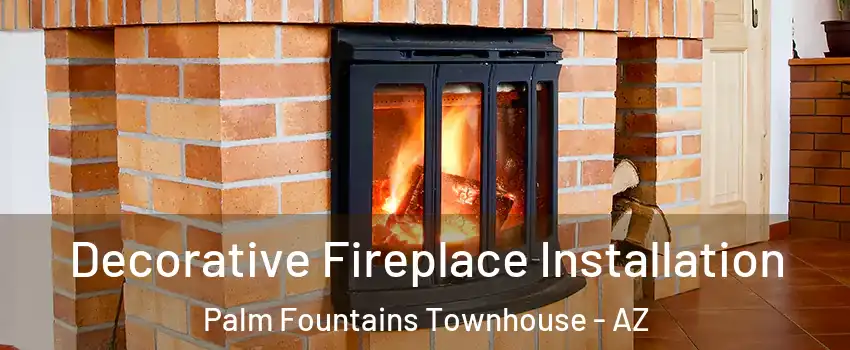 Decorative Fireplace Installation Palm Fountains Townhouse - AZ