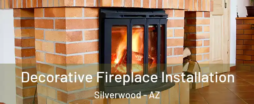 Decorative Fireplace Installation Silverwood - AZ