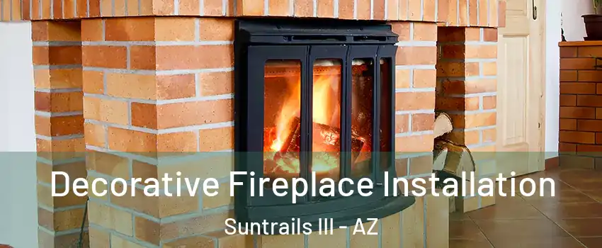 Decorative Fireplace Installation Suntrails III - AZ