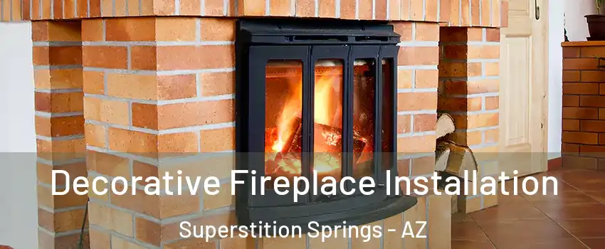 Decorative Fireplace Installation Superstition Springs - AZ
