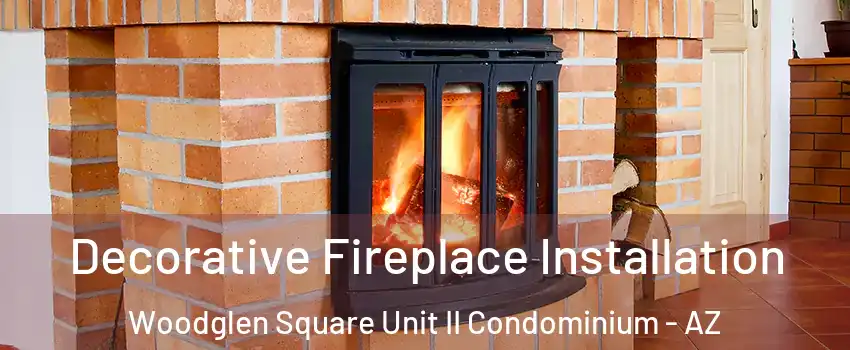 Decorative Fireplace Installation Woodglen Square Unit II Condominium - AZ