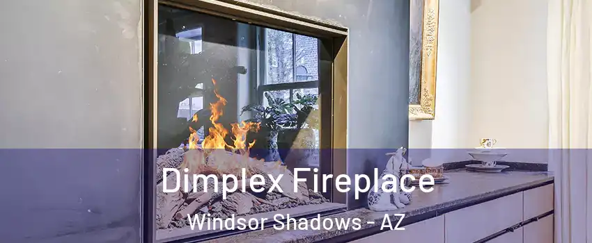 Dimplex Fireplace Windsor Shadows - AZ