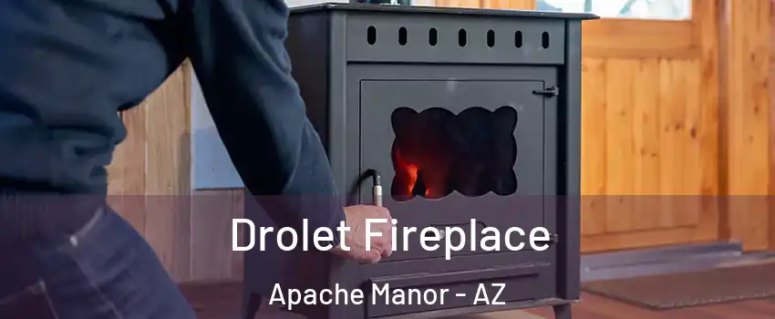 Drolet Fireplace Apache Manor - AZ