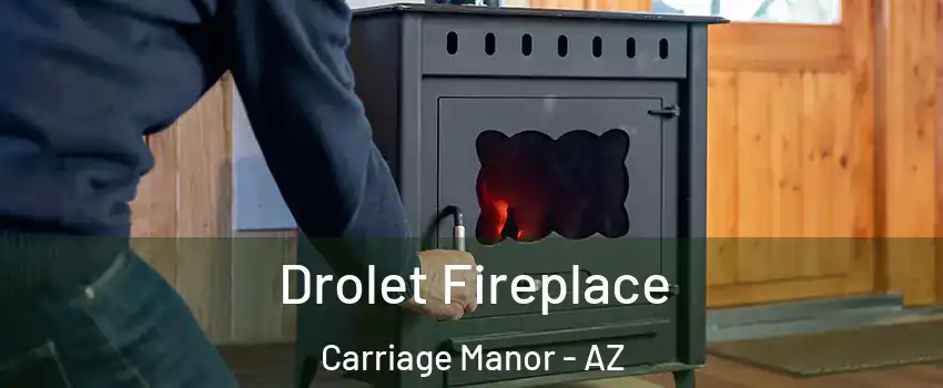 Drolet Fireplace Carriage Manor - AZ