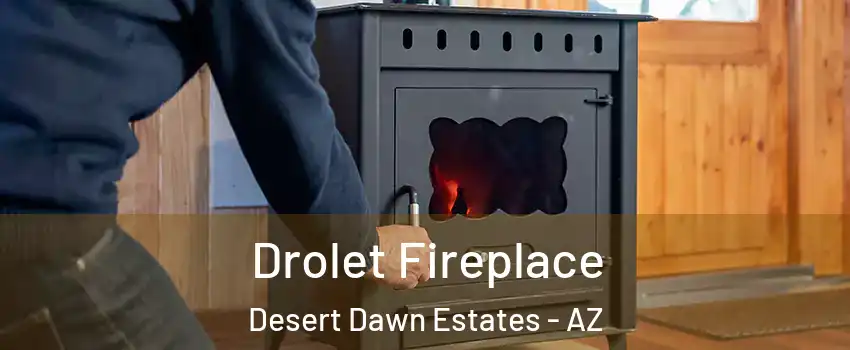 Drolet Fireplace Desert Dawn Estates - AZ