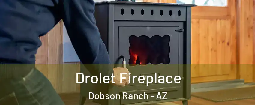 Drolet Fireplace Dobson Ranch - AZ
