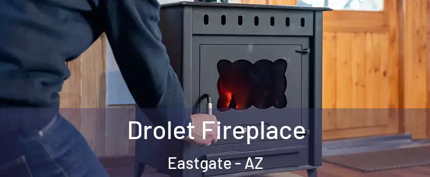 Drolet Fireplace Eastgate - AZ
