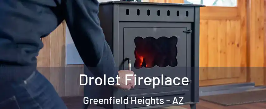 Drolet Fireplace Greenfield Heights - AZ