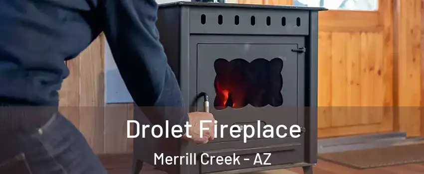 Drolet Fireplace Merrill Creek - AZ