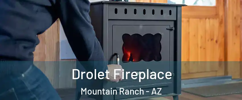 Drolet Fireplace Mountain Ranch - AZ