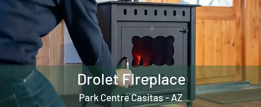 Drolet Fireplace Park Centre Casitas - AZ