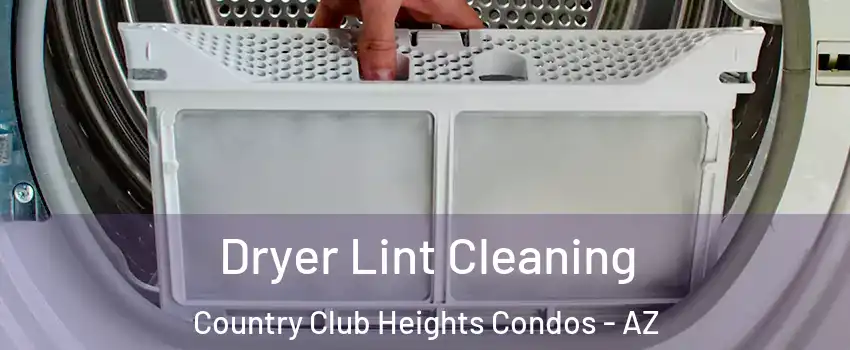 Dryer Lint Cleaning Country Club Heights Condos - AZ