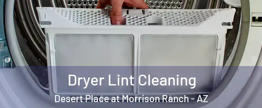 Dryer Lint Cleaning Desert Place at Morrison Ranch - AZ
