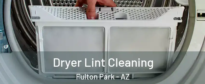 Dryer Lint Cleaning Fulton Park - AZ