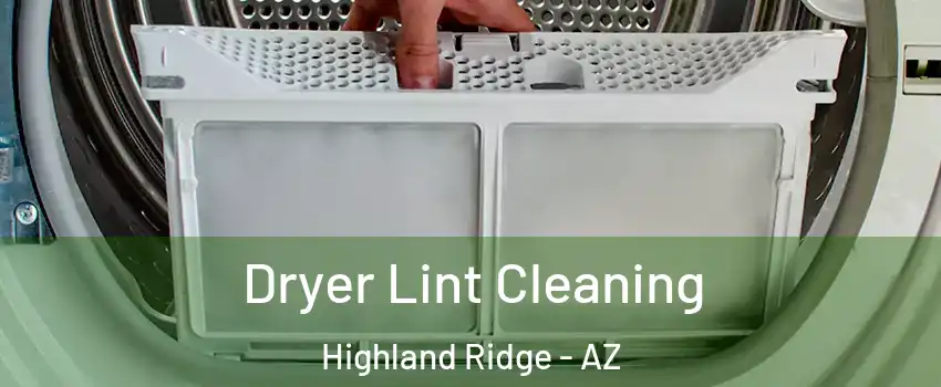 Dryer Lint Cleaning Highland Ridge - AZ