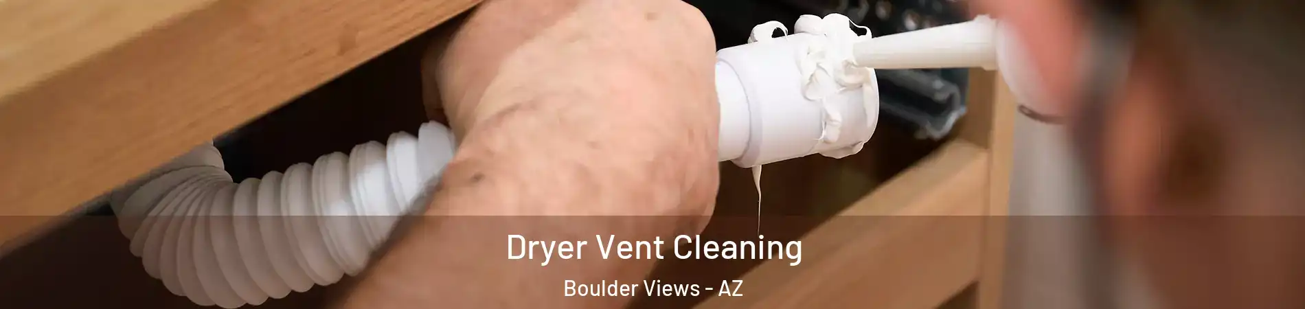 Dryer Vent Cleaning Boulder Views - AZ
