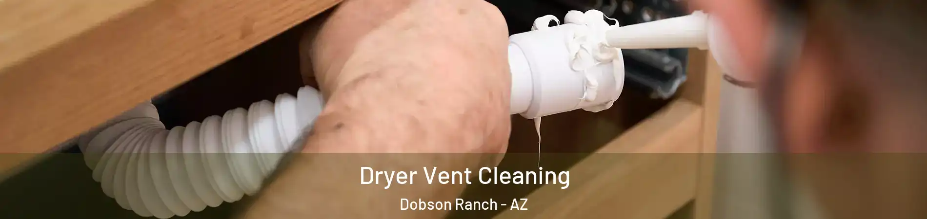 Dryer Vent Cleaning Dobson Ranch - AZ