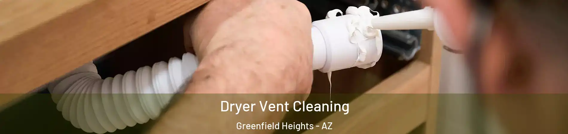 Dryer Vent Cleaning Greenfield Heights - AZ