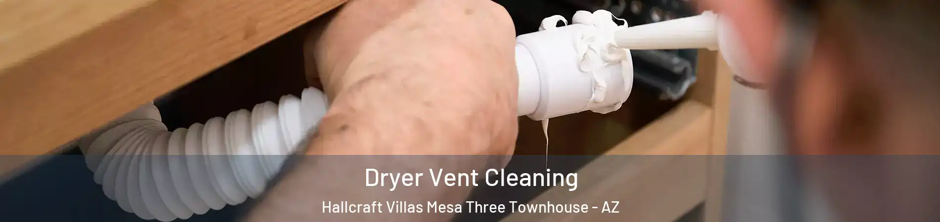Dryer Vent Cleaning Hallcraft Villas Mesa Three Townhouse - AZ