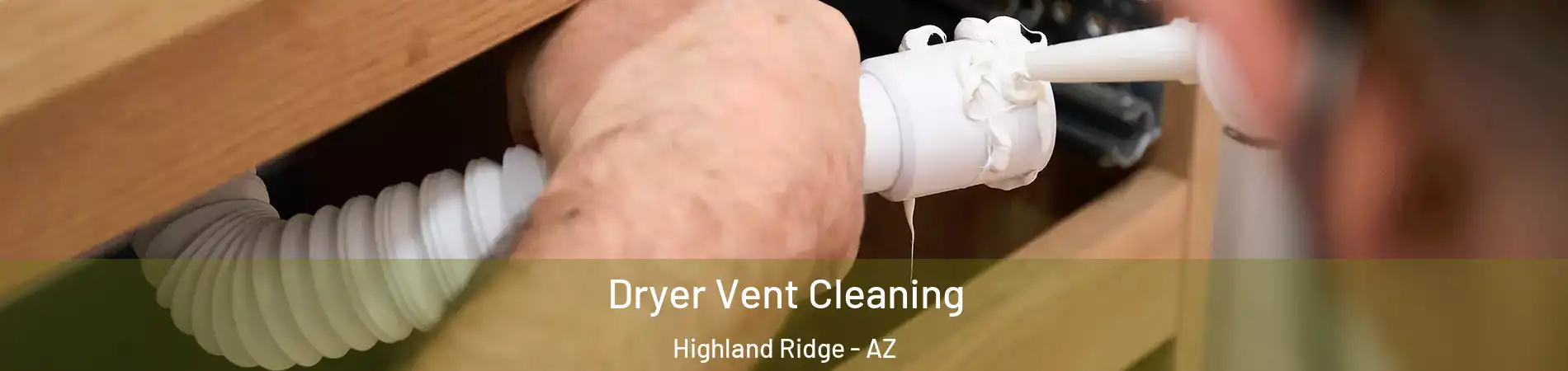 Dryer Vent Cleaning Highland Ridge - AZ